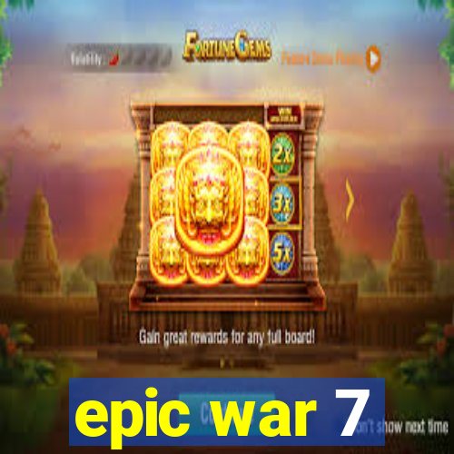 epic war 7